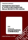 Patrimoni destinati e tutela dei creditori nella società per azioni libro di Fimmanò Francesco