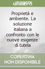 Proprietà e ambiente. La soluzione italiana a confronto con le nuove esigenze di tutela