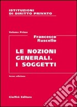 Istituzioni di diritto privato. Vol. 1: Le nozioni generali. I soggetti