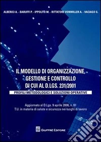 Il modello di organizzazione, gestione e controllo di cui al D.lgs. 231-2001. Profili metodologici e soluzioni operative libro