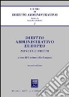 Diritto amministrativo europeo. Principi e istituti libro