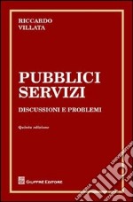 Pubblici servizi. Discussione e problemi libro