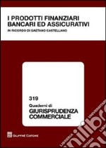 I prodotti finanziari bancari ed assicurativi libro