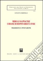 Medical malpractice e regole di responsabilità civile. Tradizione e innovazione libro