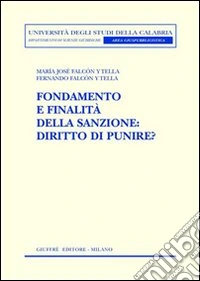 Fondamento e finalità della sanzione. Diritto di punire?