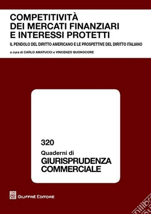 Competitività dei mercati finanziari e interessi protetti. Atti del Convegno (Napoli, 28 maggio 2007)