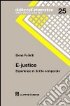 E-justice. Esperienze di diritto comparato libro di Falletti Elena