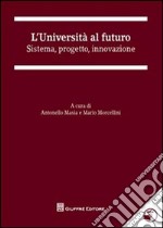 L'università al futuro. Sistema, progetto, innovazione. Con CD-ROM libro