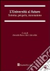 L'università al futuro. Sistema, progetto, innovazione. Con CD-ROM libro