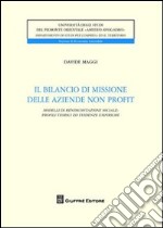 Il bilancio di missione delle aziende non profit. Modelli di rendicontazione sociale. Profili tecnici ed evidenze empiriche libro