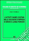 L'activity based costing nelle decisioni d'impresa di breve e lungo periodo libro