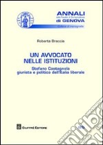 Un avvocato nelle istituzioni. Stefano Castagnola giurista e politico dell'Italia liberale