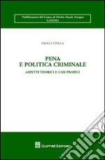 Pena e politica criminale. Aspetti teorici e casi pratici libro