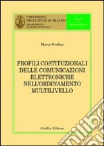 Profili costituzionali delle comunicazioni elettroniche nell'ordinamento multilivello