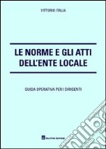 Le norme e gli atti dell'ente locale libro