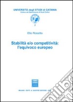 Stabilità e/o competitività. L'equivoco europeo libro