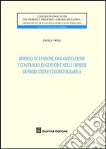 Modelli di business, organizzazione e controllo di gestione nelle imprese di produzione cinematografica libro