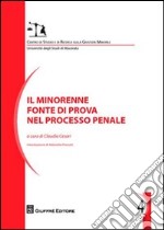 Il minorenne fonte di prova nel processo penale libro