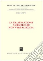 La deliberazione assembleare non verbalizzata