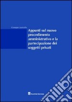 Appunti sul nuovo procedimento amministrativo e la partecipazione dei soggetti privati libro