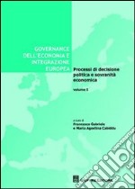 Governance dell'economia e integrazione europea. Vol. 1: Processi di decisione politica e sovranità economica libro