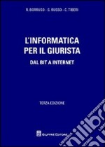 L'informatica per il giurista. Dal Bit a internet