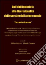 Dall'obbligatorietà alla discrezionalità dell'esercizio dell'azione penale. «Pacchetto sicurezza»