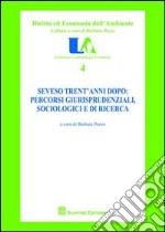 Seveso trent'anni dopo. Percorsi giurisprudenziali, sociologici e di ricerca libro