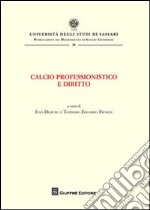 Calcio professionistico e diritto. Atti del Convegno (Olbia, 7-9 giugno 2007)