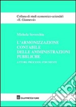 L'armonizzazione contabile delle amministrazioni pubbliche. Attori, processi, strumenti libro