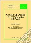 Accesso alla rete e uguaglianza digitale libro di De Marco E. (cur.)