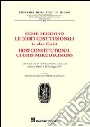 Come decidono le Corti Costituzionali (e altre Corti)-Atti del Convegno internazionale (Milano, 25-26 maggio 1977) libro