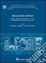 Rileggere Keynes. La lezione di John Maynard Keynes a 70 anni dalla pubblicazione della teoria generale libro