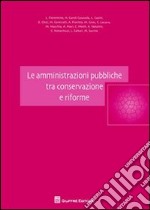 Le amministrazioni pubbliche tra conservazione e riforme libro