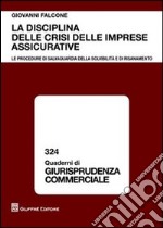 La disciplina delle crisi delle imprese assicurative. Le procedure di salvaguardia della solvibilità e di risanamento libro