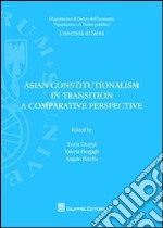 Asian constitutionalism in transition. A comparative perspective libro