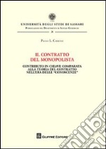 Il contratto del monopolista. Contributo in chiave comparata alla teoria del contratto nell'era delle «conoscenze» libro