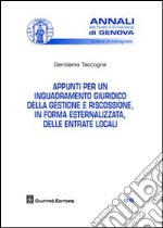 Appunti per un inquadramento giuridico della gestione e riscossione, in forma esternalizzata, delle entrate locali