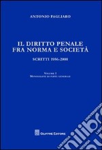 Il diritto penale fra norma e società. Scritti 1956-2008. Vol. 1: Monografie di parte generale libro