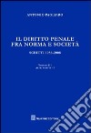 Il diritto penale fra norma e società. Scritti 1956-2008. Vol. 3/1: Atti scritti libro di Pagliaro Antonio