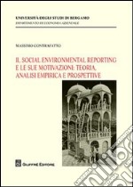 Il social environmental reporting e le sue motivazioni. Teoria, analisi empirica e prospettive libro