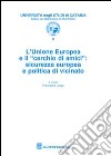 L'Unione Europea e il «cerchio di amici». Sicurezza europea e politica di vicinato libro
