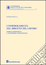 L'inderogabilità nel diritto del lavoro. Norme imperative e autonomia individuale