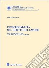 L'inderogabilità nel diritto del lavoro. Norme imperative e autonomia individuale libro di Novella Marco