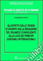 Gli effetti delle teorie di gruppo sulla redazione del bilancio consolidato alla luce dei principi contabili internazionali libro