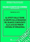 Gli effetti delle teorie di gruppo sulla redazione del bilancio consolidato alla luce dei principi contabili internazionali libro di Sotti Francesco