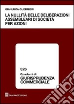 La nullità delle deliberazioni assembleari di società per azioni libro