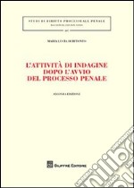 L'attività di indagine dopo l'avvio del processo penale