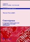 Convergenza. La «convergenza» nelle telecomunicazioni e il diritto d'autore nella società dell'informazione libro