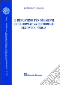 Il reporting per segmenti e l'informativa settoriale secondo l'IFRS 8
